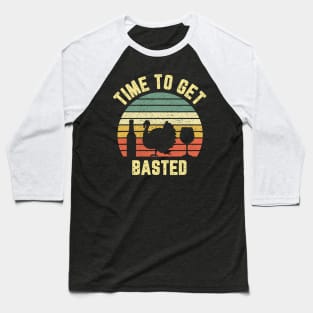 Thanksgiving Retro Turkey Wine Time To Get Basted Baseball T-Shirt